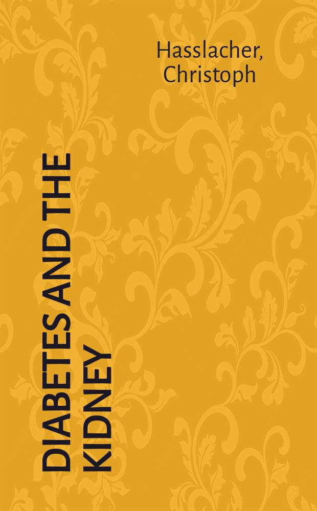 Diabetes and the kidney : Diabetic nephropathy : Prevention. Diagnosis. Treatment : Inform. a. advice for people with diabetes, their families a. carers = Диабет и почки. Диабетическая нефропатия. Профилактика, диагностика и лечение.