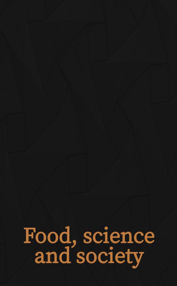 Food, science and society : Exploring the gap between expert advice a. individual behaviour = Пища, наука и общество: исследование разрыва между экспертным советом и индивидуальным поведением.