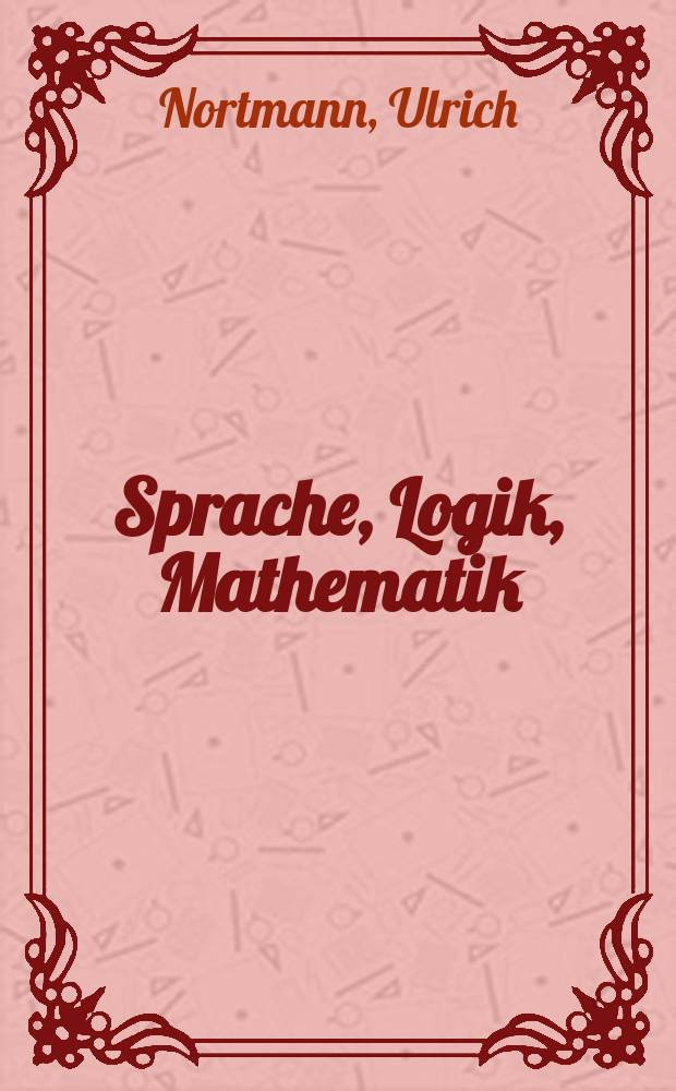 Sprache, Logik, Mathematik : Eine andere Einf. in die Logik = Язык, логика, математика.