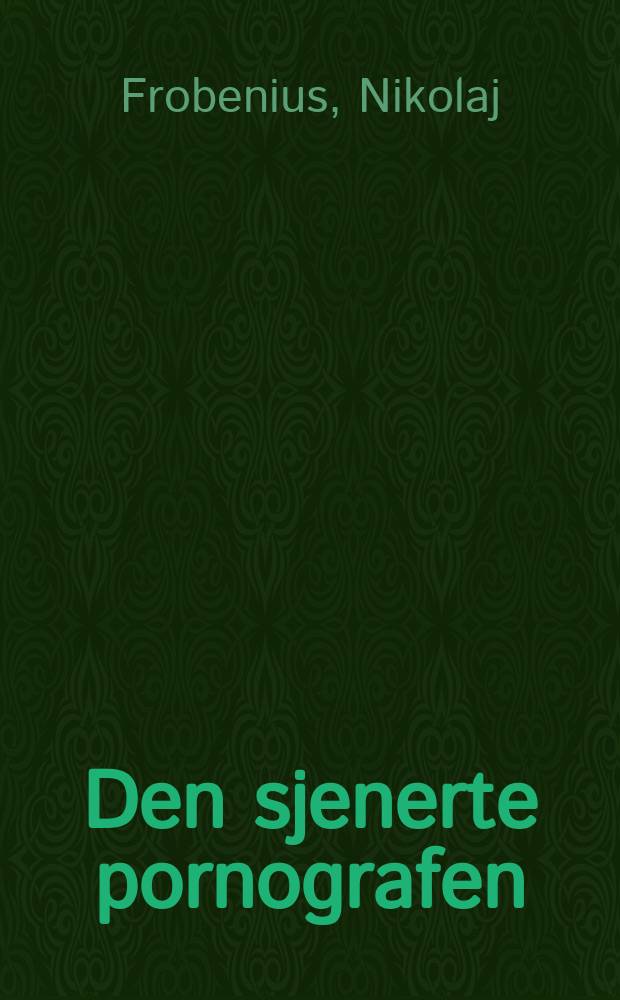 Den sjenerte pornografen : Roman