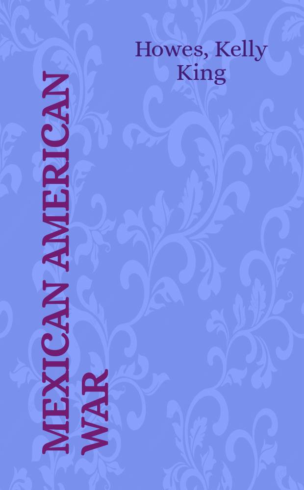 Mexican American War = Мексикано-Американская война