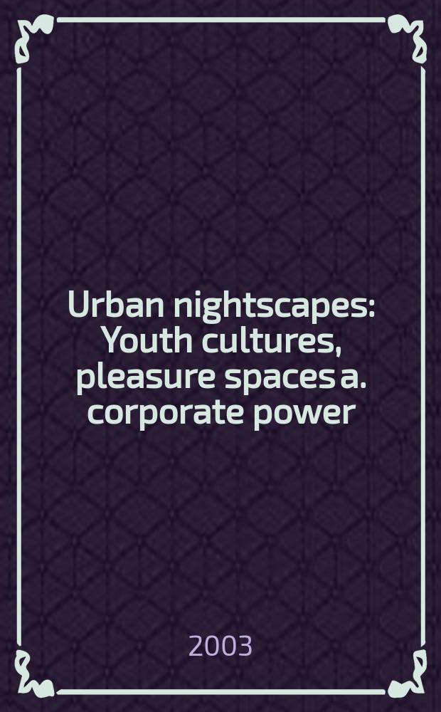 Urban nightscapes : Youth cultures, pleasure spaces a. corporate power = Городские ночные бары