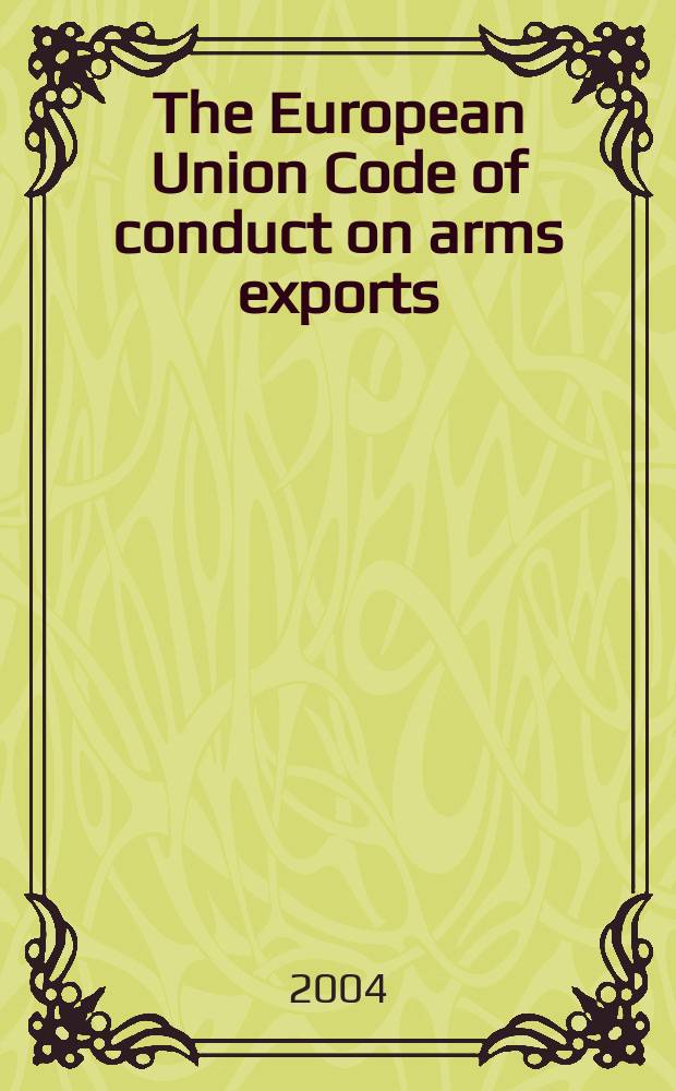 The European Union Code of conduct on arms exports : Impr. the annu. rep = Кодекс ЕС по контролю над экспортом оружия