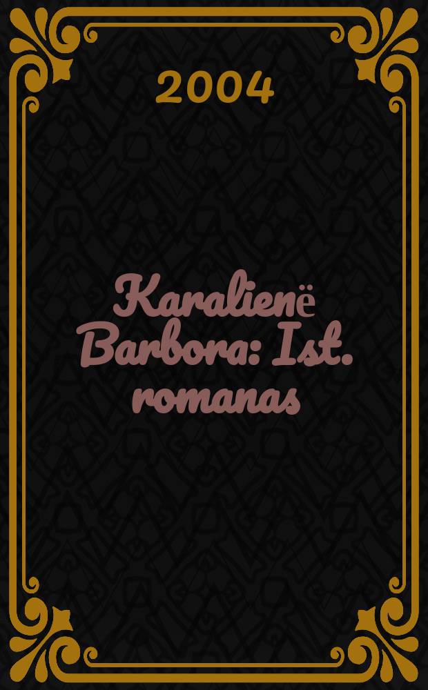 Karalienё Barbora : Ist. romanas