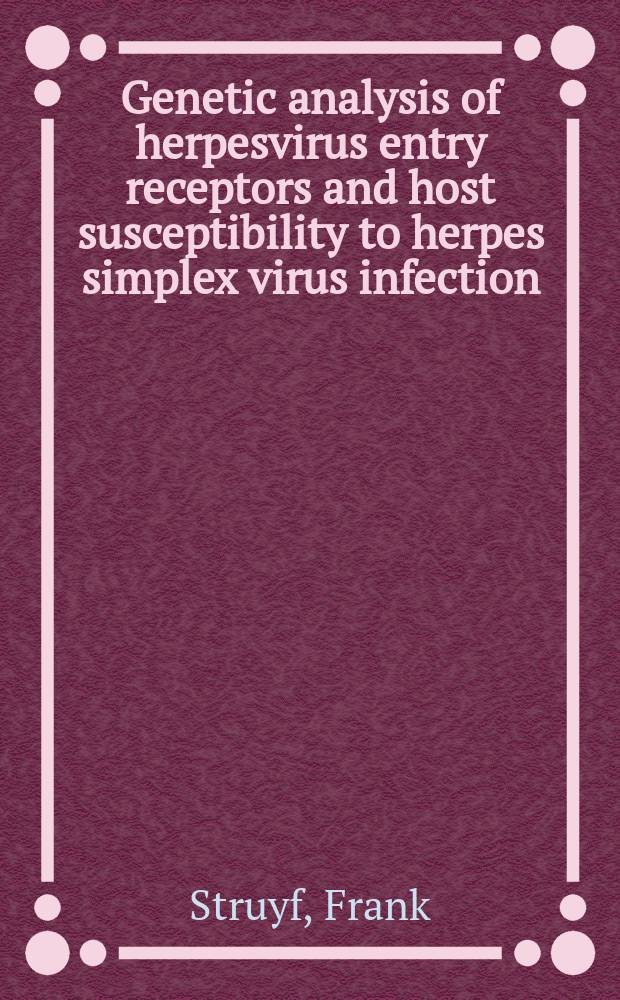 Genetic analysis of herpesvirus entry receptors and host susceptibility to herpes simplex virus infection : Diss. = Генетический анализ входных рецепторов герпеса и восприимчивости хозяина к инфекции вируса Herpes simplex.
