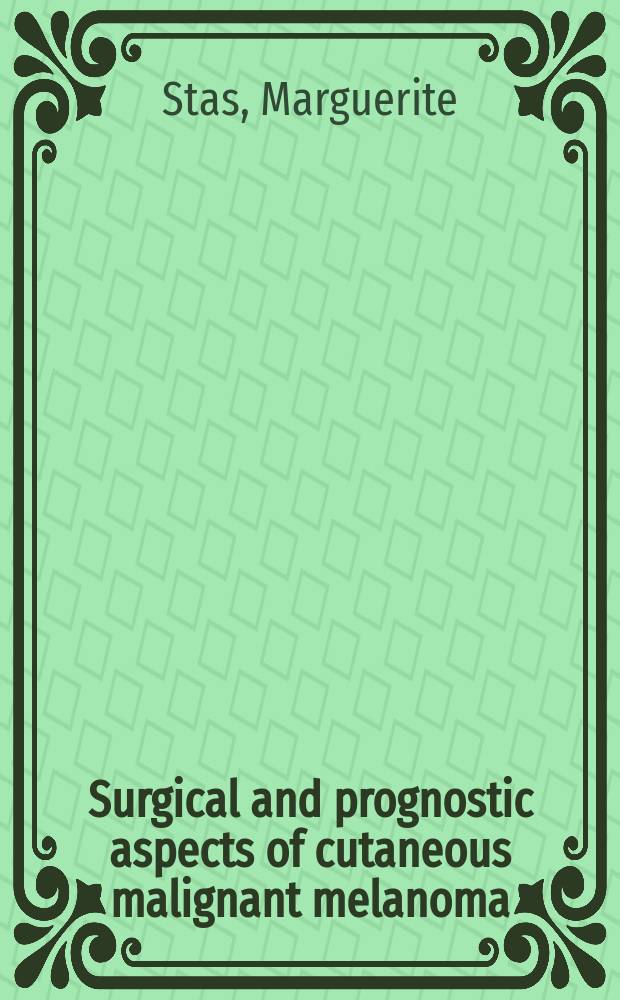 Surgical and prognostic aspects of cutaneous malignant melanoma : Diss. = Хирургические и прогностические аспекты кожной злокачественной меланомы.