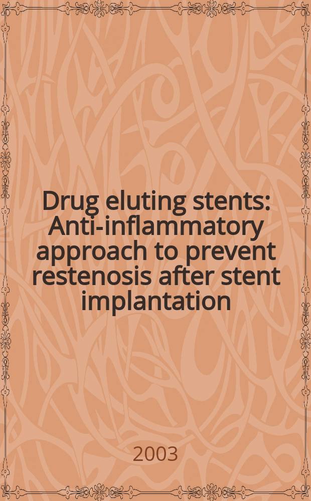 Drug eluting stents : Anti-inflammatory approach to prevent restenosis after stent implantation : Diss. = Противовоспалительные подходы для профилактики рестеноза после имплантации стента.