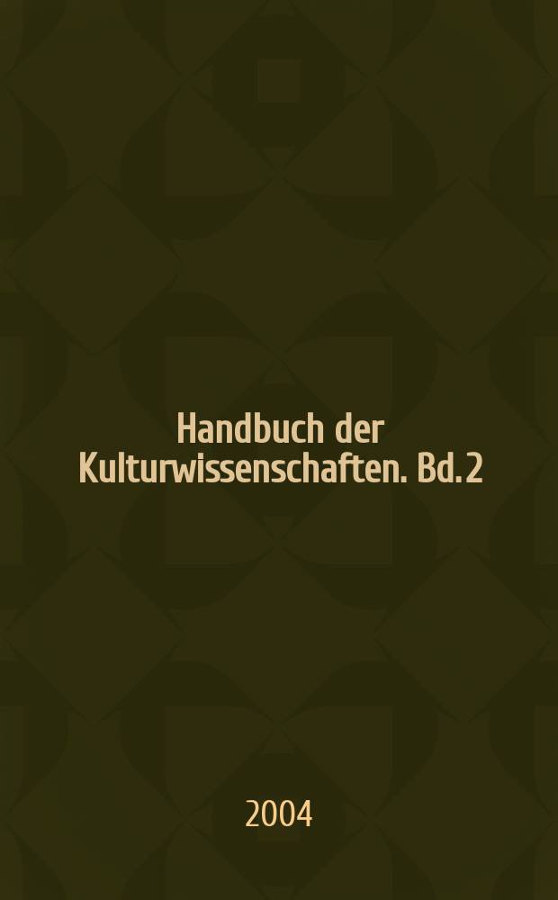 Handbuch der Kulturwissenschaften. Bd. 2 : Paradigme und Disziplinen