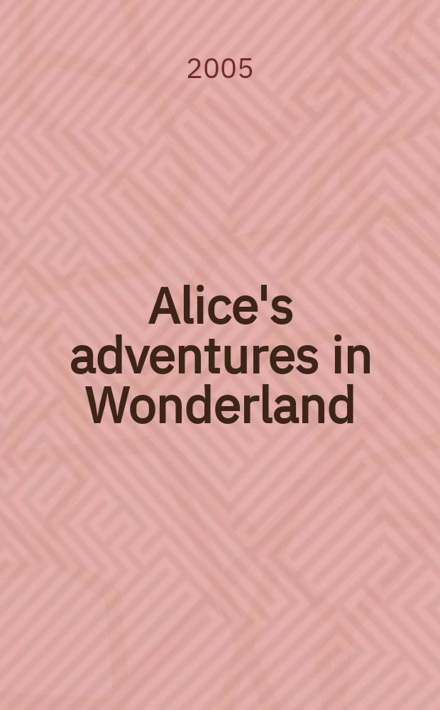 Alice's adventures in Wonderland : Повесть-сказка