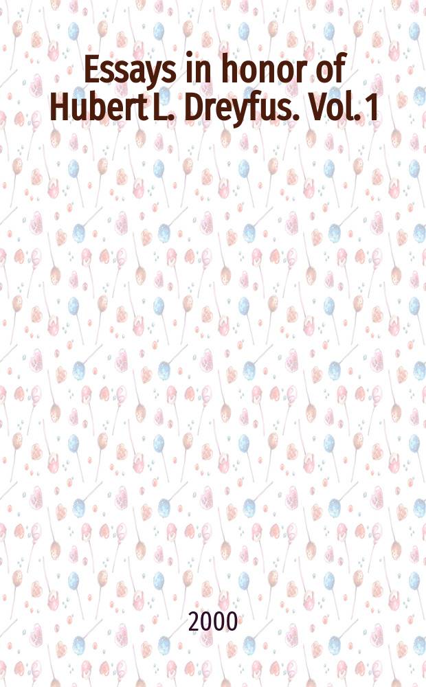 Essays in honor of Hubert L. Dreyfus. Vol. 1 : Heidegger, authenticity, and modernity