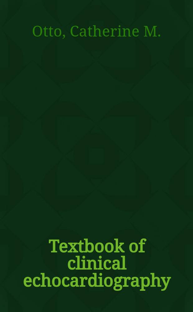 Textbook of clinical echocardiography = Руководство по клинической эхокардиографии.