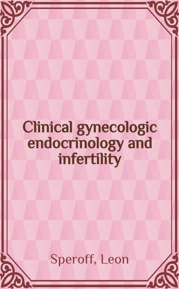 Clinical gynecologic endocrinology and infertility = Клиническая гинекологическая эндокринология,бесплодие