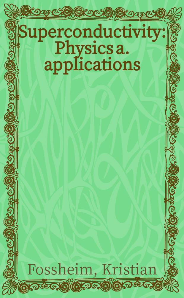 Superconductivity : Physics a. applications