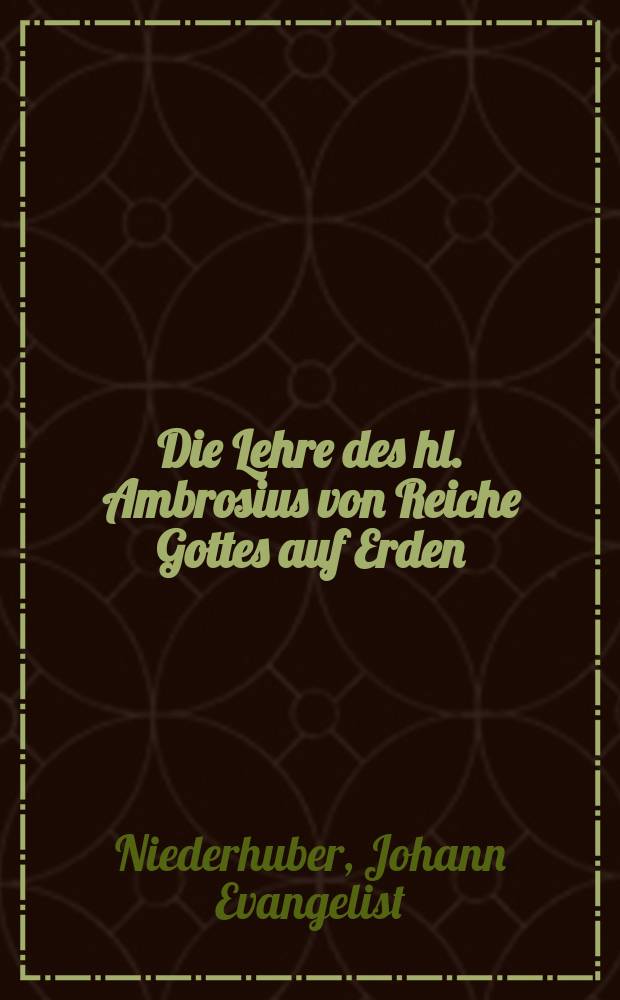 Die Lehre des hl. Ambrosius von Reiche Gottes auf Erden : Eine patristische Studie = Учение святого Амброзия о царстве Господа на земле