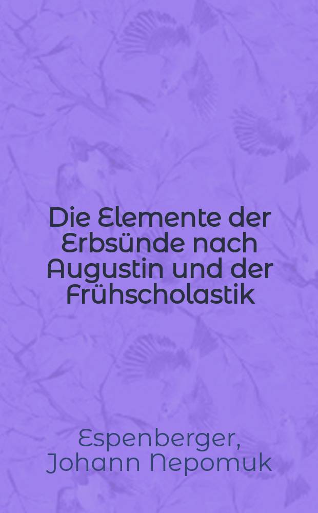 Die Elemente der Erbsünde nach Augustin und der Frühscholastik = Элементы наследственного греха по Августину и в ранней схоластике