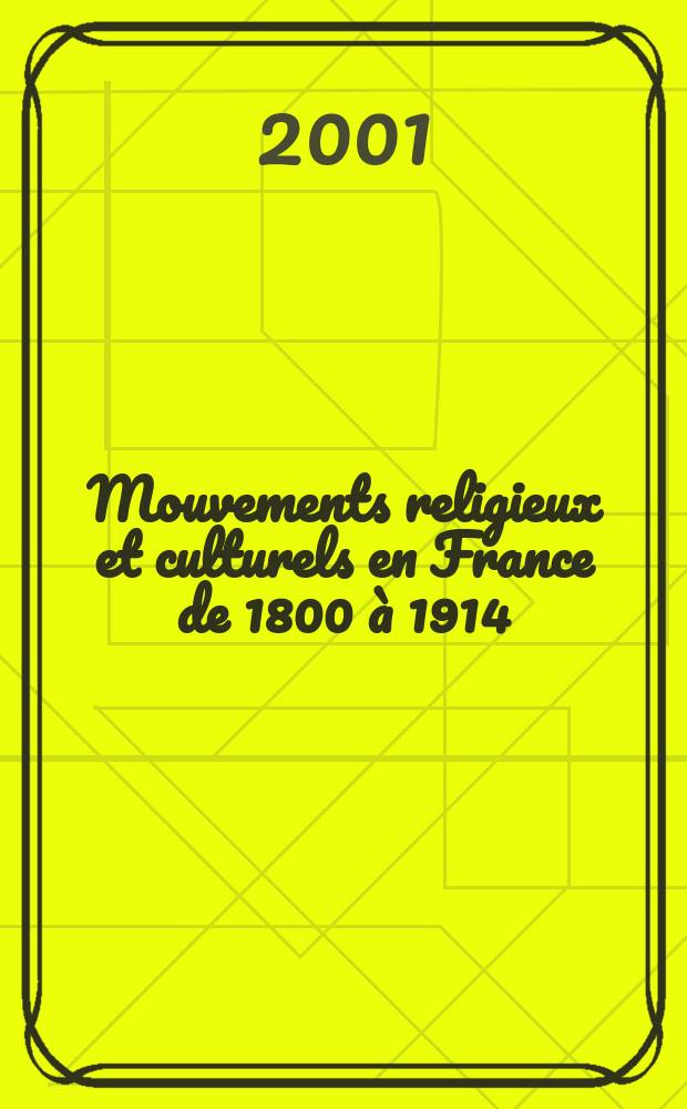 Mouvements religieux et culturels en France de 1800 à 1914 = Религиозные и культурные движения во Франции, 1800-1914