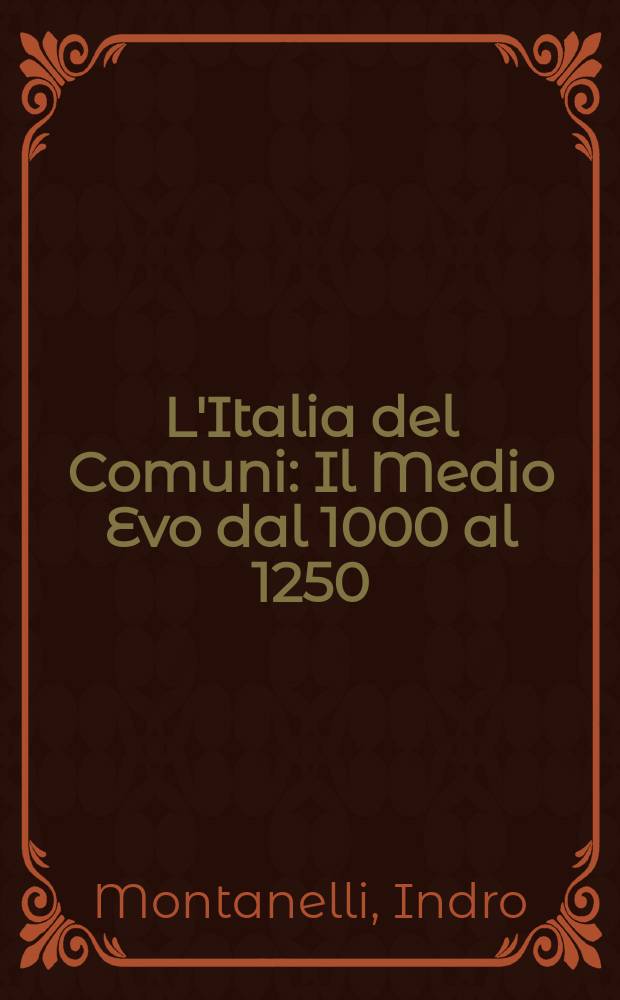 L'Italia del Comuni : Il Medio Evo dal 1000 al 1250 = Италия коммун: средние века, 1000-1250