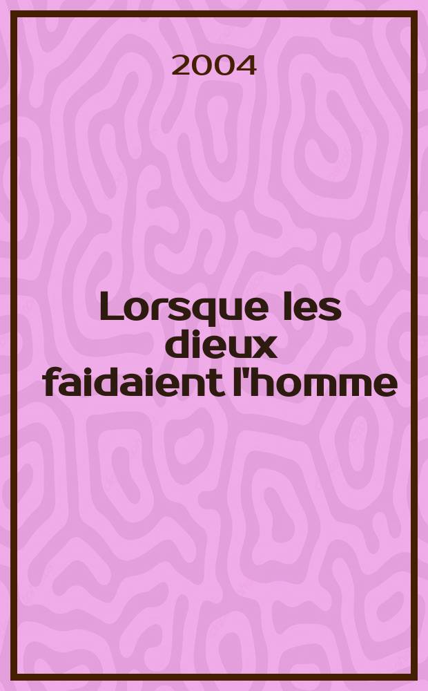 Lorsque les dieux faidaient l'homme : Mythologie m&eacute;sopotamienne = С тех пор как боги создали человека: Мифология Месопотамии