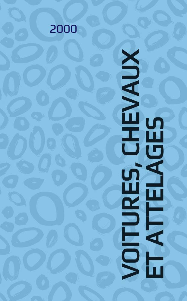 Voitures, chevaux et attelages : Du XVI-e au XIX-e siècle = Экипажи, лошади и упряжь XVI - XIX веков
