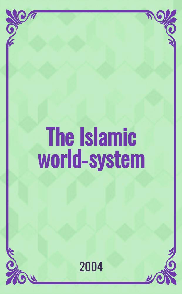 The Islamic world-system : A study in polity-market interaction = Исламская мировая система: изучение политико-рыночное взаимодействие