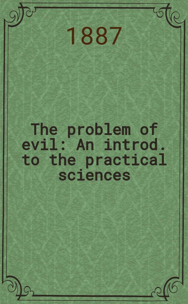 The problem of evil : An introd. to the practical sciences