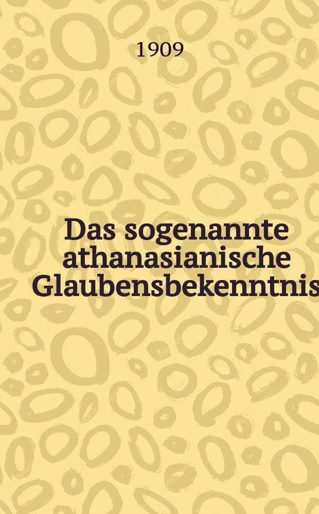 Das sogenannte athanasianische Glaubensbekenntnis : Ein Werk des heiligen Ambrosius = Так называемое атаназианское вероисповедание, произведение святого Амвросия