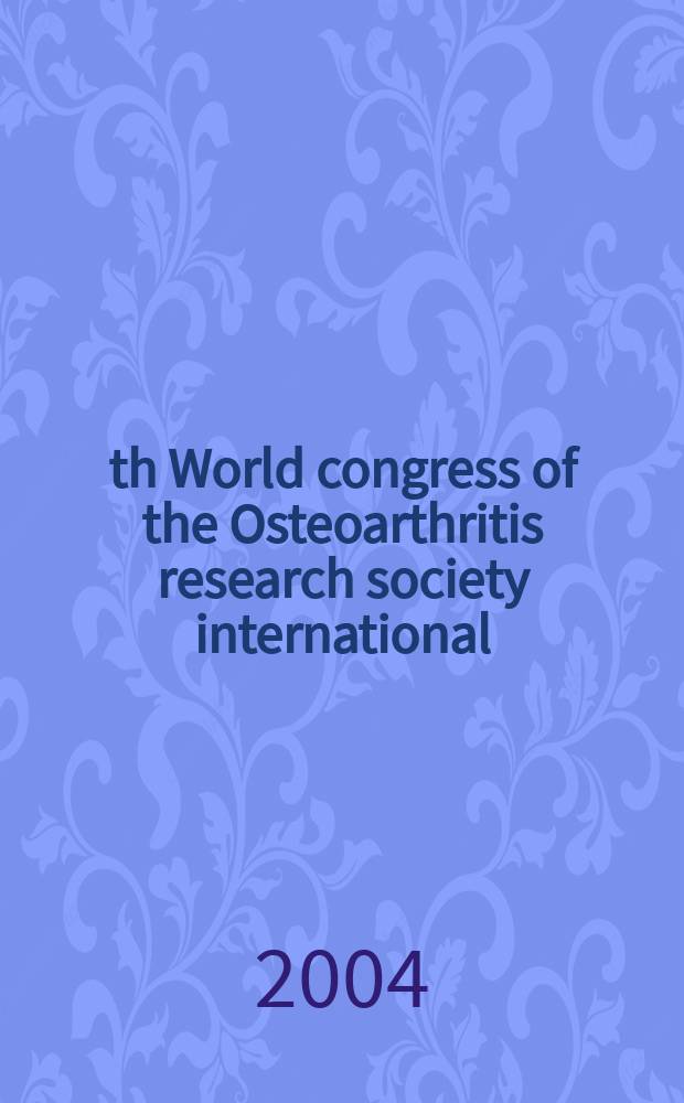 9th World congress of the Osteoarthritis research society international : 2-5 Dec. 2004, Chicago, IL = 9 Всемирный конгресс международного общества исследования остеоартрита.