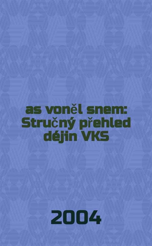 Čas voněl snem : Stručný přehled déjin VKS(b) : Podle podnětné knihy J.V. Stalina: "Stručny výklad dějin VKS(b)" z přihlédnutím ke knize Michala Hellera a Alexandra Někriče "Utopie moci" : Dop. studijní materiál = Время пахло сном