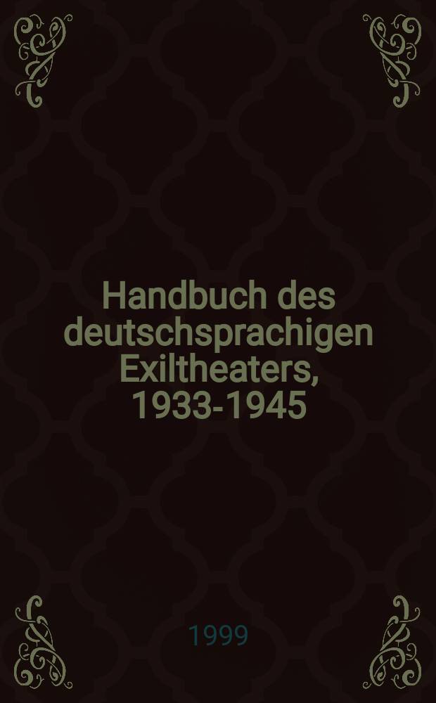 Handbuch des deutschsprachigen Exiltheaters, 1933-1945 = Справочник немецкого эмигрантского театра 1933-1945