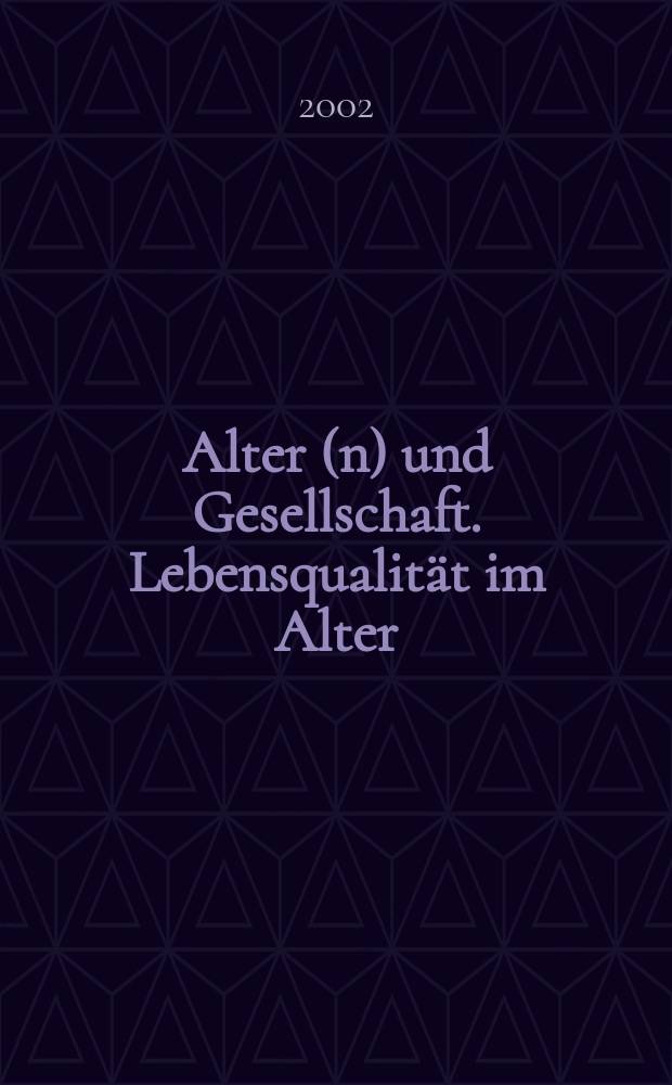 Alter(n) und Gesellschaft. Lebensqualität im Alter = Качество жизни в старости: взаимоотношения поколений и общественные системы обслуживания в зеркале соцкума