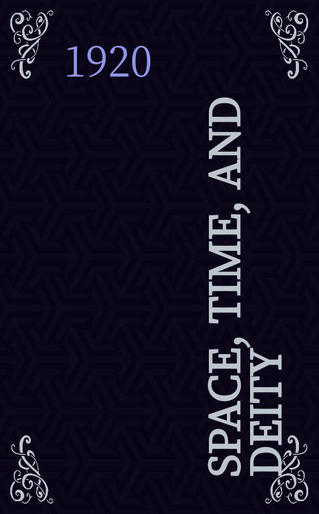 Space, time, and deity : In 2 vol. Vol. 2