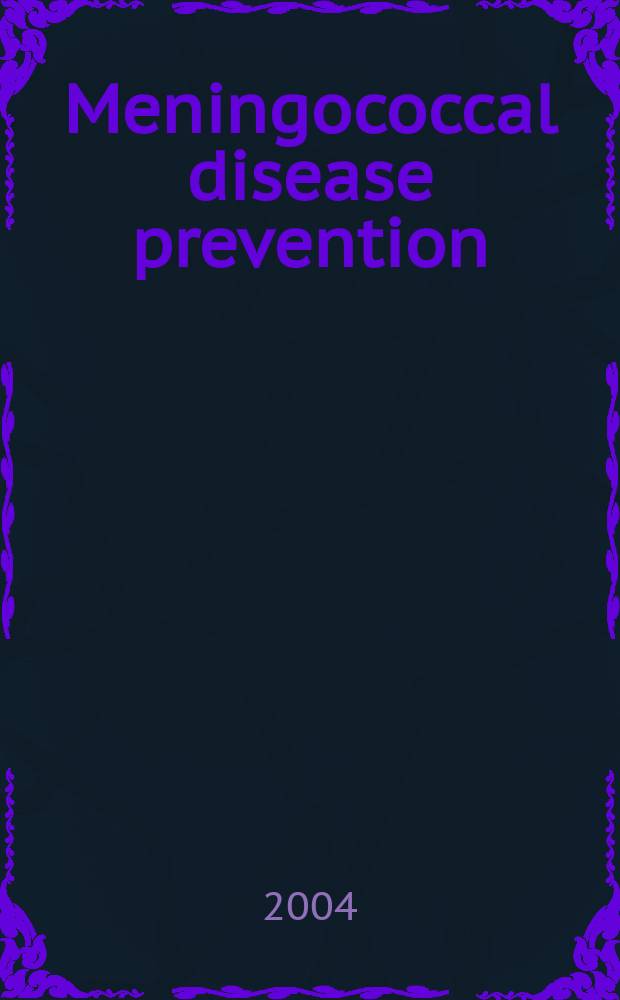 Meningococcal disease prevention: current options and future prospects = Профилактика менингококковых инфекций: современные мнения и будущие перспективы.