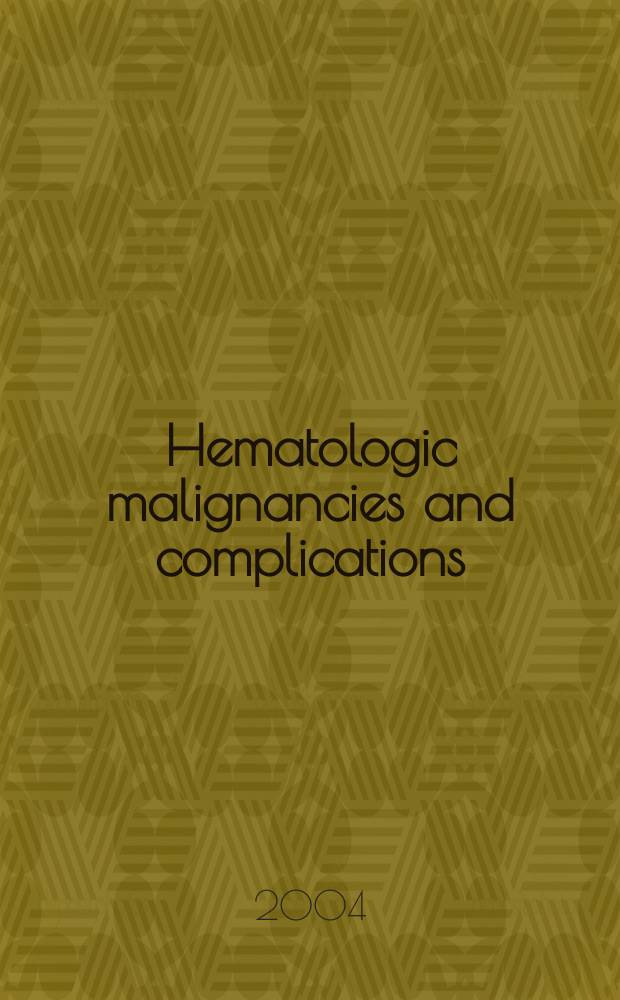 Hematologic malignancies and complications : focus on emerging treatments = Гематологические озлокачествления и осложнения: фокус на неотложную терапию.