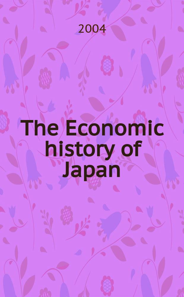 The Economic history of Japan: 1600-1990 = Критическое положение экономического общества в Японии 1600 - 1859
