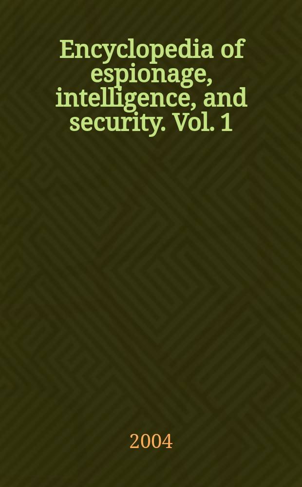 Encyclopedia of espionage, intelligence, and security. Vol. 1 : A - E