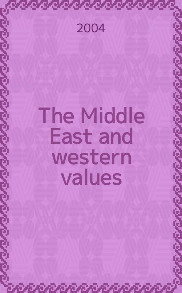 The Middle East and western values : A dialog with Iran : Oct. 25th-26th, 2003, Isfahan = Средний Восток и западные ценности: диалог с Ираном