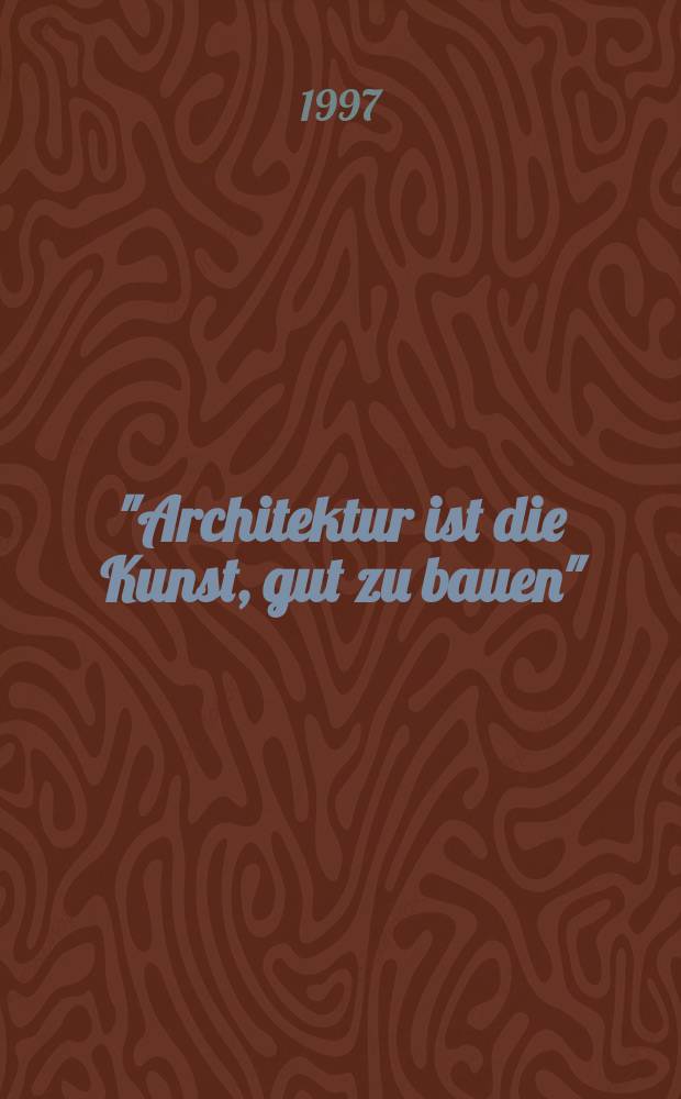 "Architektur ist die Kunst, gut zu bauen" : Charles Augustin d'Avilers Cours d'architecture qui comprend les ordres de Vignole = "Архитектура - искусство хорошо строить"
