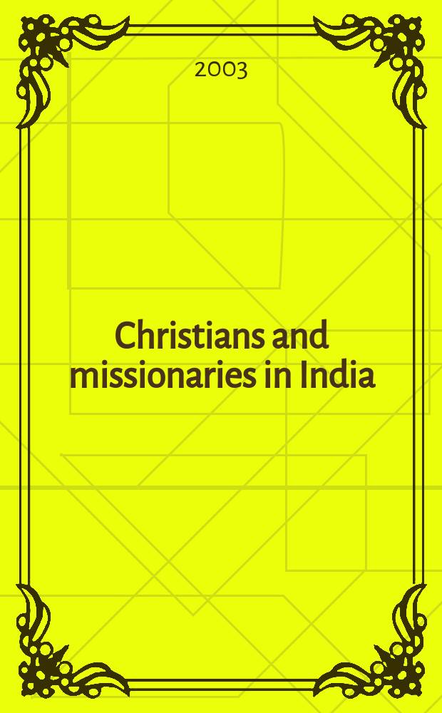 Christians and missionaries in India : Cross-cultural communication since 1500 : With special ref. to caste, conversion, a. colonialism = Христиане и миссионеры в Индии: Кросс-культурные связи с 1500