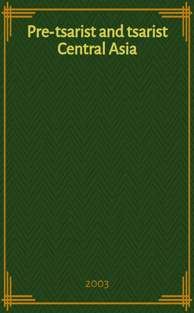 Pre-tsarist and tsarist Central Asia : Communal commitment a. polit. order in change = Доцаристская и царистская Центральная Азия