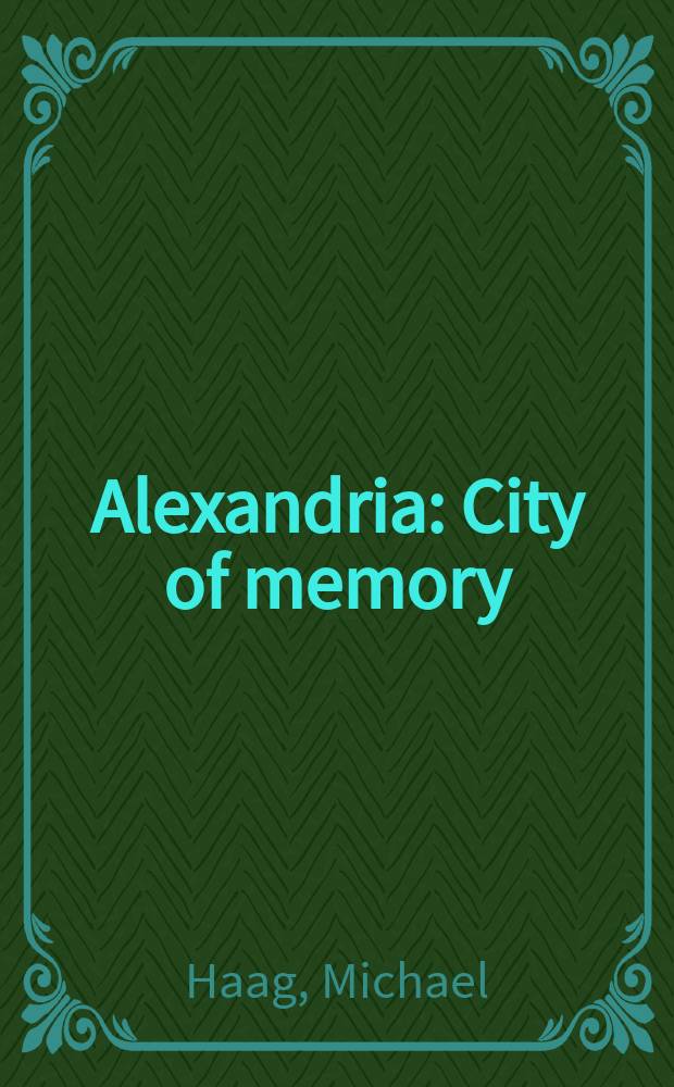 Alexandria : City of memory = Александрия: город памяти
