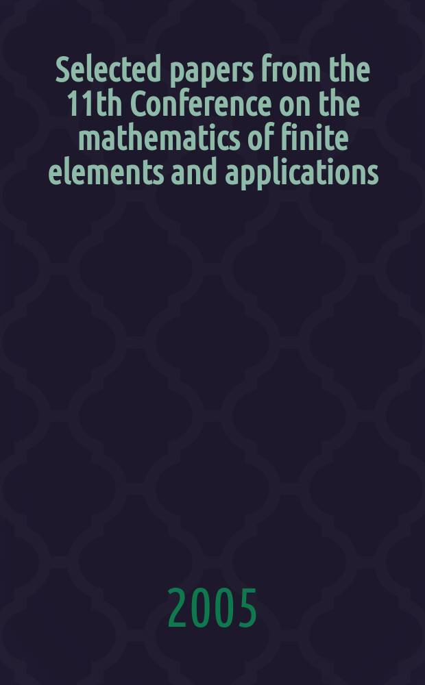 Selected papers from the 11th Conference on the mathematics of finite elements and applications : (MAFELAP 2003) : ... held in Uxbridge, 21-24 June 2003