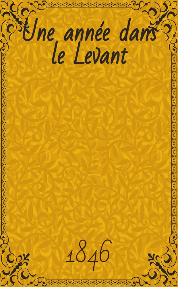 Une année dans le Levant : [En 2 t.]. T. 2 : La Turquie sous Abdul-Medjid
