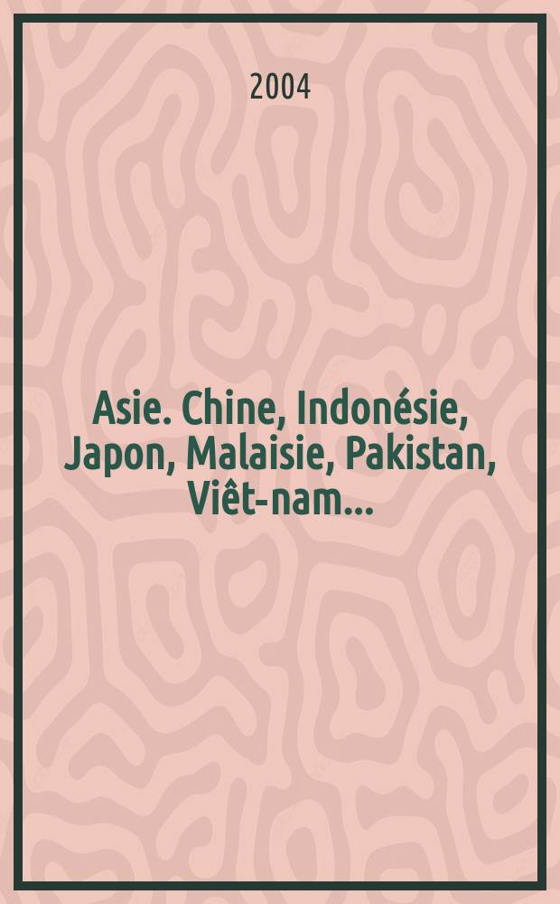 Asie. Chine, Indonésie, Japon, Malaisie, Pakistan, Viêt-nam... = Азия: Китай, Индонезия, Япония, Малайзия, Пакистан, Вьетнам...