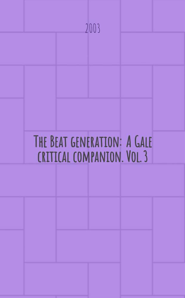 The Beat generation : A Gale critical companion. Vol. 3 : Authors I - Z