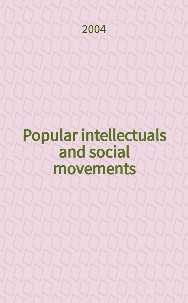 Popular intellectuals and social movements: framing protest in Asia, Africa, and Latin America = Международный обзор социальной истории: популярные интеллектуалы и социальные движения - создание протеста в Азии, Африке и Латинской Америке