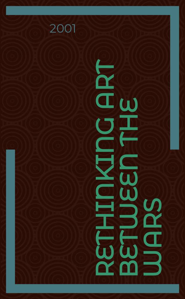Rethinking art between the wars : new perspectives in art history : based on the papers of the conf., Sept. 1995, at the Univ. of Copenhagen = Переосмысленное искусство между войнами. Новые перспективы в истории искусства