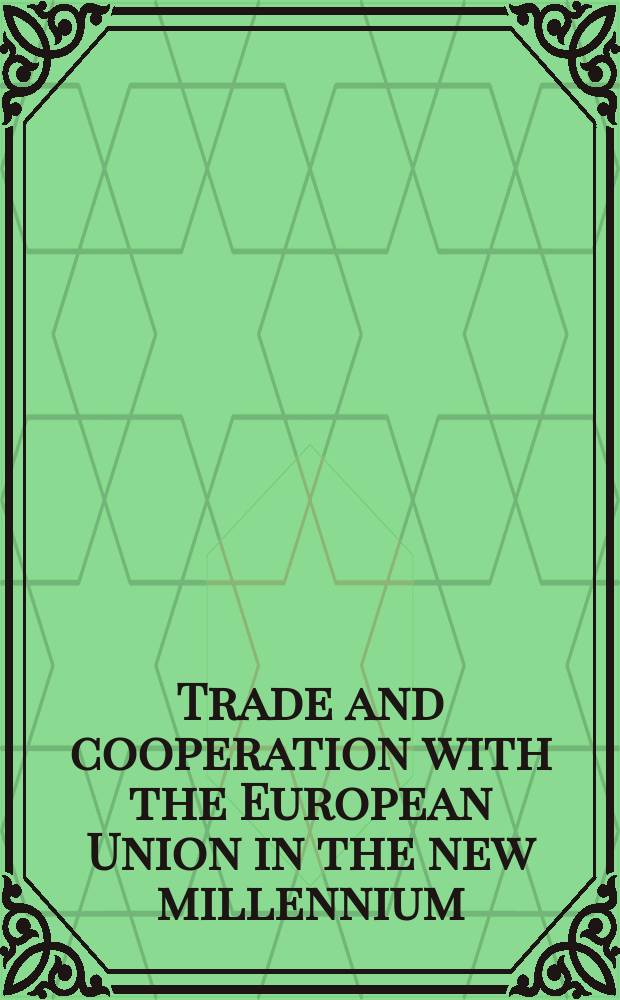 Trade and cooperation with the European Union in the new millennium = Торговля и сотрудничество в ЕС в новом тысячелетии