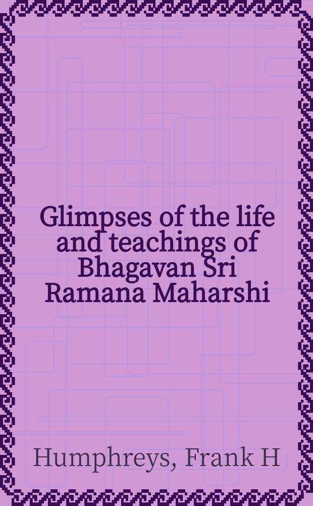 Glimpses of the life and teachings of Bhagavan Sri Ramana Maharshi = Картины жизни и учений Шри Рамана Махариши