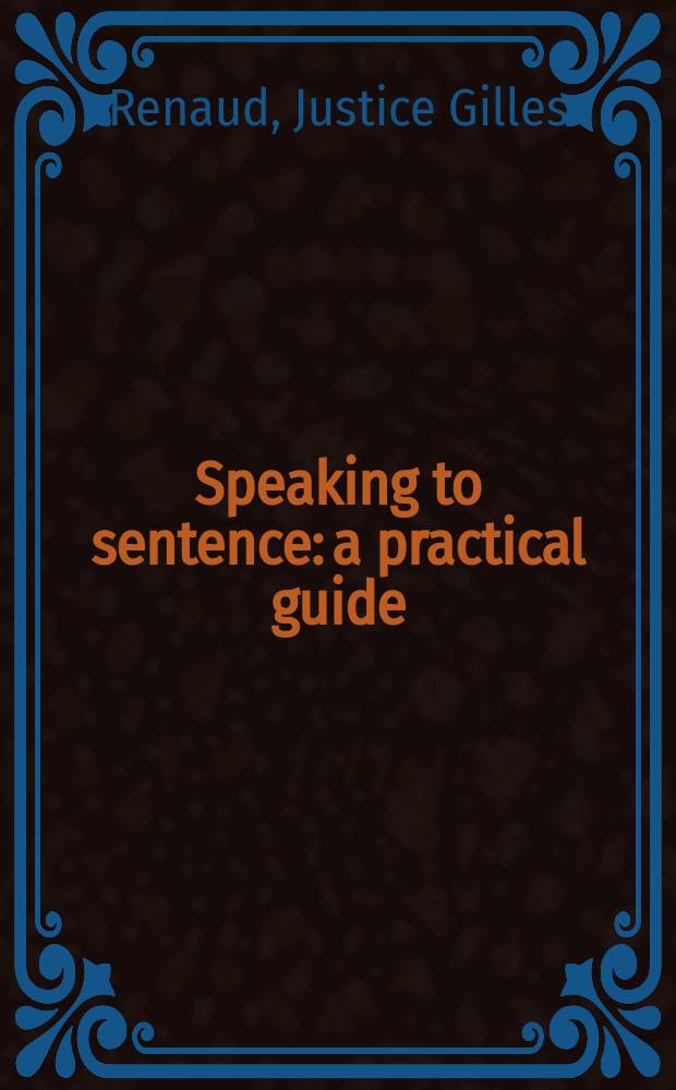Speaking to sentence: a practical guide = Обращаясь к приговору