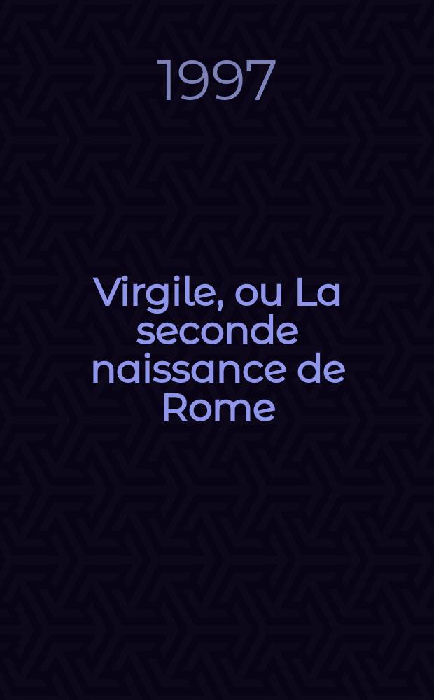 Virgile, ou La seconde naissance de Rome = Вергилий или второе рождение Рима
